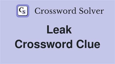 leak Crossword Clue